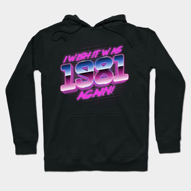 I Wish It Was 1981 Again | 81 Retro Vintage Hoodie by thingsandthings